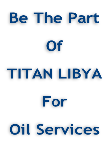 Be The Part  Of  TITAN LIBYA  For  Oil Services